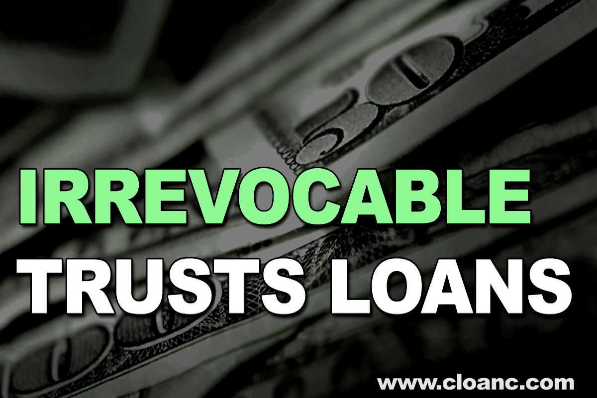 Lender for Irrevocable Trusts