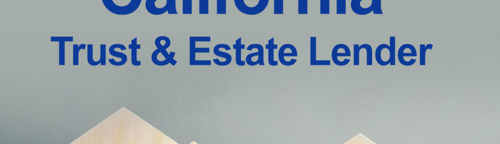 California Trust and Estate Lender